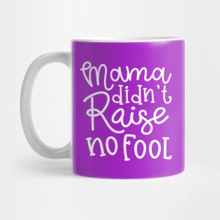 Mama Didn't Raise No Fool Country Funny Mug